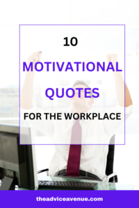 10 Motivational Quotes For The Workplace - The Advice Avenue